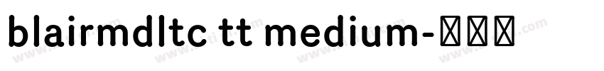 blairmdltc tt medium字体转换